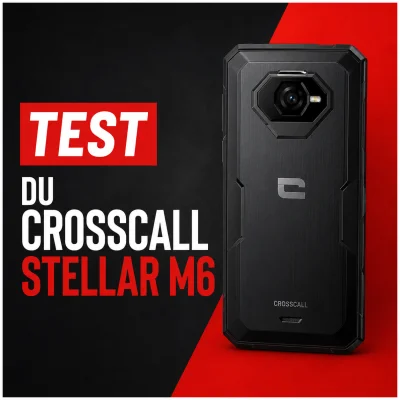Test du Crosscall Stellar M6 : le baroudeur français vaut-il son prix ?