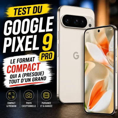 Test du Google Pixel 9 Pro : le format compact qui a (presque) tout d'un grand