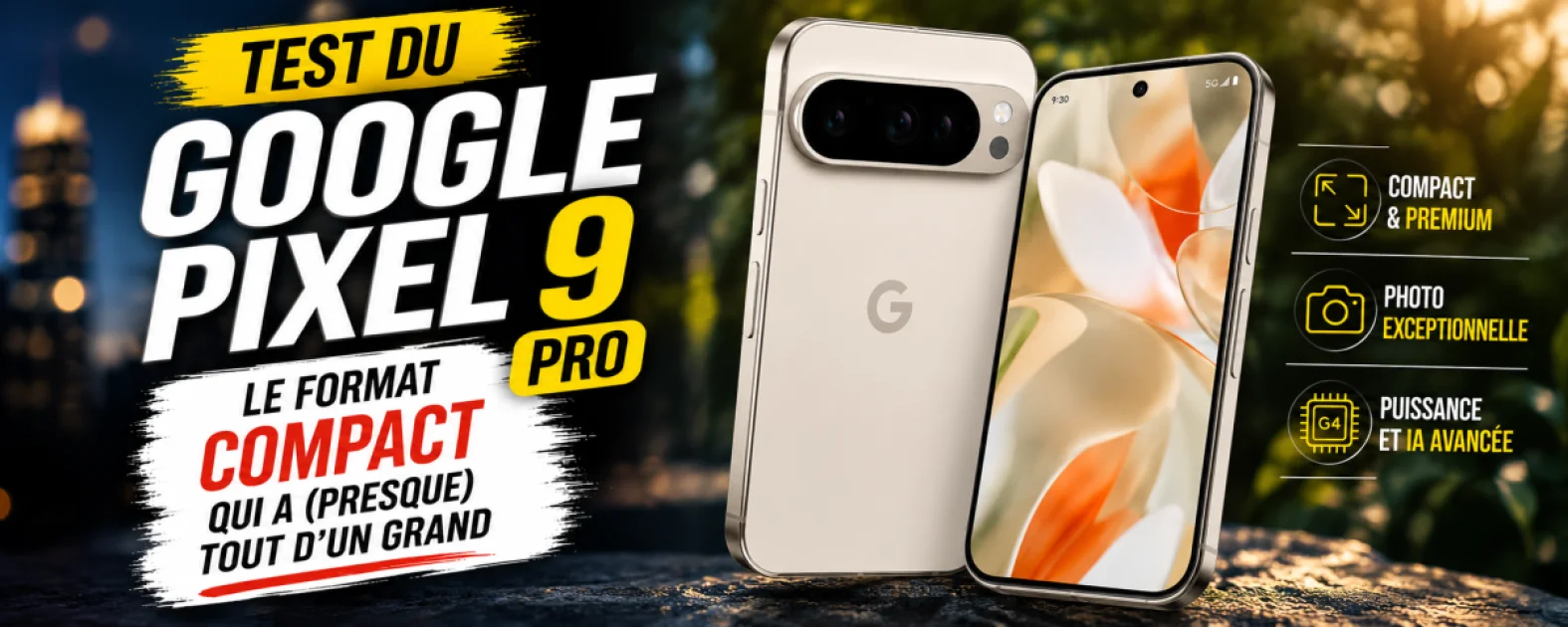 Cover de Test du Google Pixel 9 Pro : le format compact qui a (presque) tout d'un grand