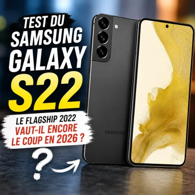 Test du Samsung Galaxy S22 : le flagship 2022 vaut-il encore le coup en 2026 ?