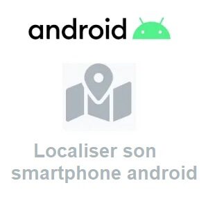 Localiser son smartphone android perdu ?