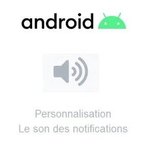 Changer le son d’une notification ?