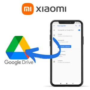 Comment sauvegarder et restaurer : Xiaomi avec Google Drive  ?